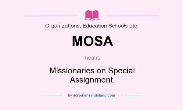 What does MOSA mean? It stands for Missionaries on Special Assignment