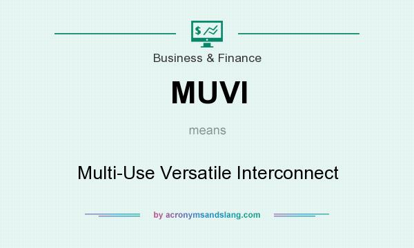 What does MUVI mean? It stands for Multi-Use Versatile Interconnect