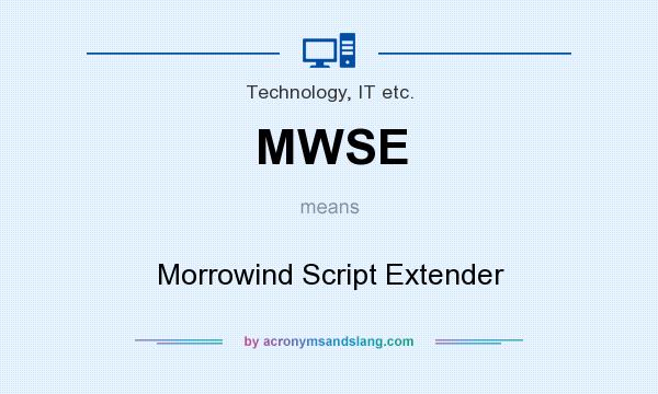 What does MWSE mean? It stands for Morrowind Script Extender