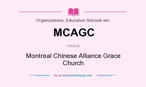 What does MCAGC mean? It stands for Montreal Chinese Alliance Grace Church