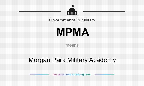 What does MPMA mean? It stands for Morgan Park Military Academy