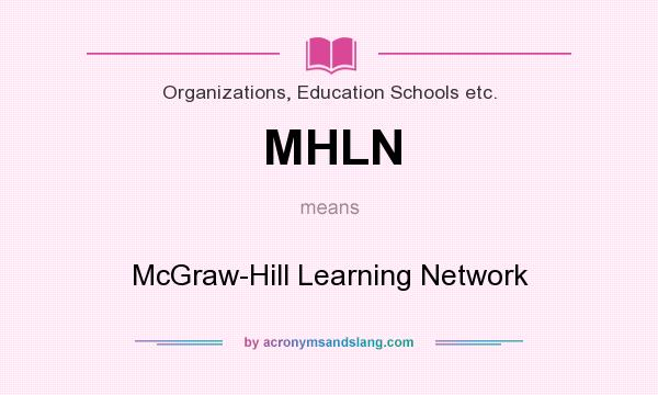 What does MHLN mean? It stands for McGraw-Hill Learning Network