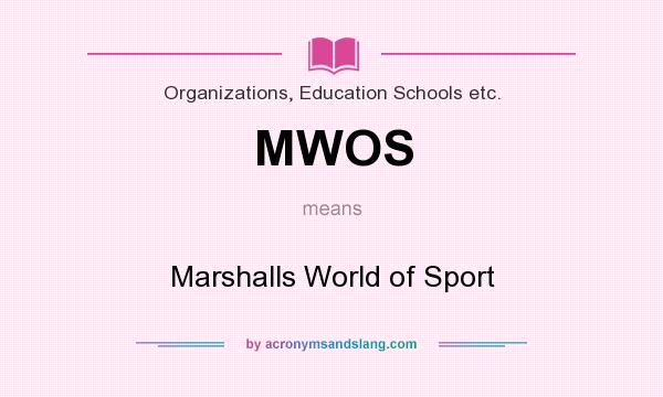 What does MWOS mean? It stands for Marshalls World of Sport