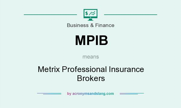 What does MPIB mean? It stands for Metrix Professional Insurance Brokers