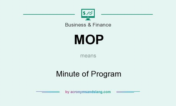 What does MOP mean? It stands for Minute of Program