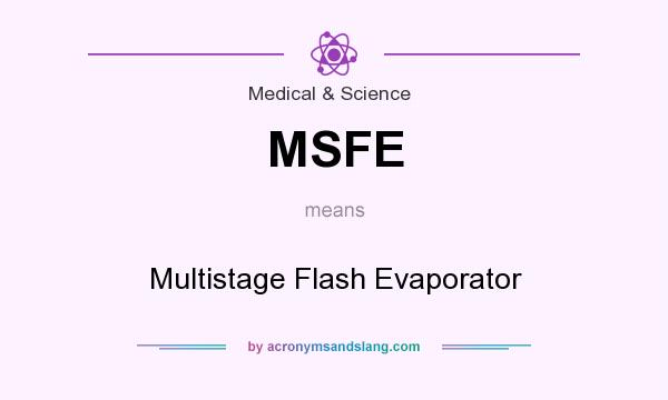 What does MSFE mean? It stands for Multistage Flash Evaporator