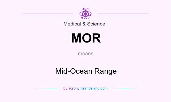 What does MOR mean? It stands for Mid-Ocean Range