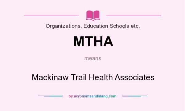 What does MTHA mean? It stands for Mackinaw Trail Health Associates