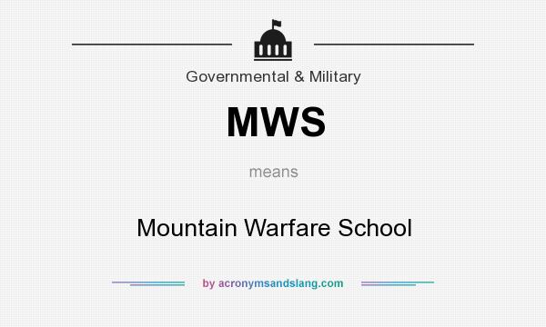 What does MWS mean? It stands for Mountain Warfare School