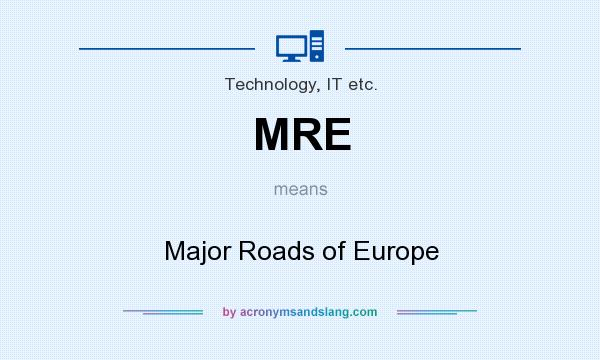 What does MRE mean? It stands for Major Roads of Europe