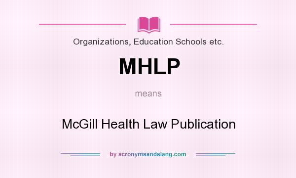 What does MHLP mean? It stands for McGill Health Law Publication