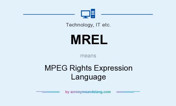What does MREL mean? It stands for MPEG Rights Expression Language