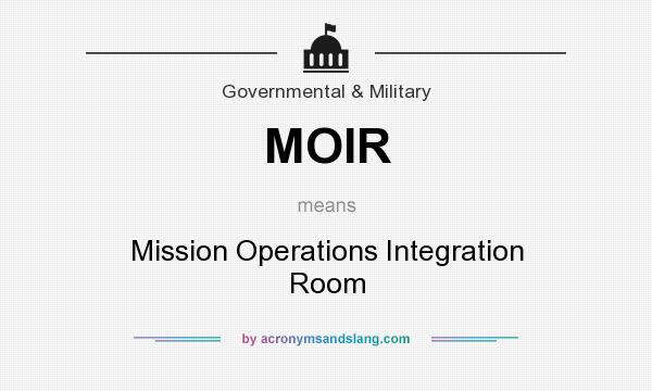 What does MOIR mean? It stands for Mission Operations Integration Room