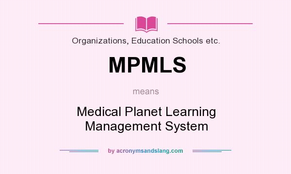 What does MPMLS mean? It stands for Medical Planet Learning Management System