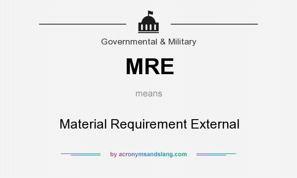What does MRE mean? It stands for Material Requirement External