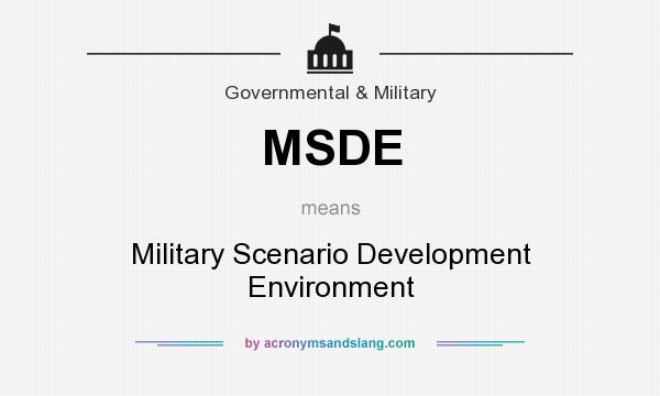 What does MSDE mean? It stands for Military Scenario Development Environment