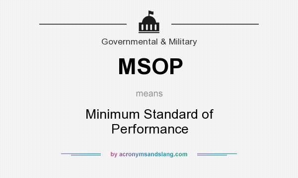 What does MSOP mean? It stands for Minimum Standard of Performance