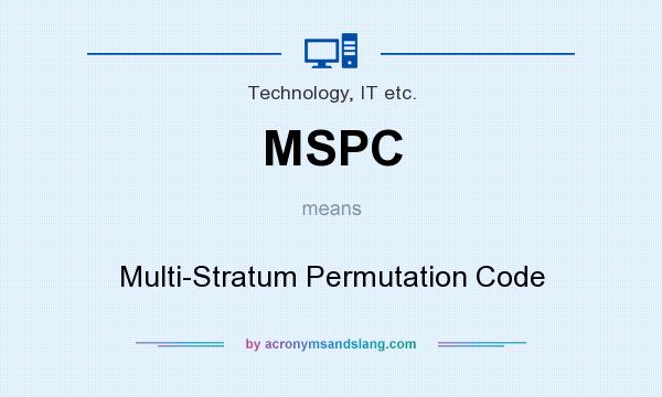 What does MSPC mean? It stands for Multi-Stratum Permutation Code