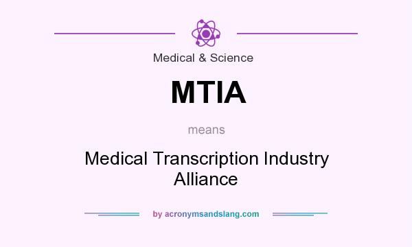 What does MTIA mean? It stands for Medical Transcription Industry Alliance