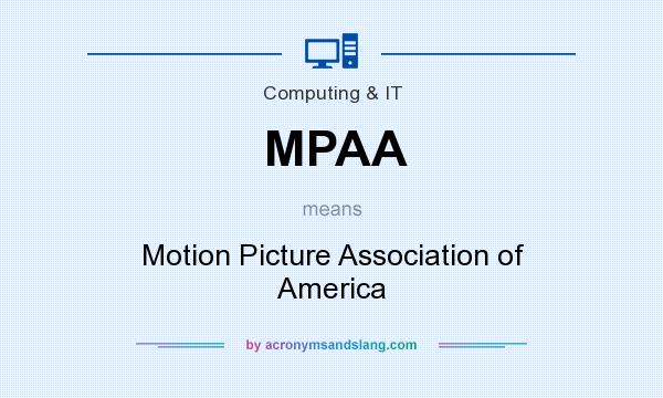 What does MPAA mean? It stands for Motion Picture Association of America