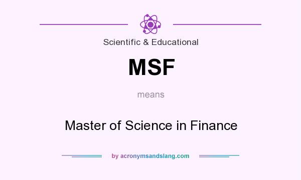 What does MSF mean? It stands for Master of Science in Finance