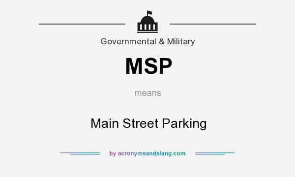 What does MSP mean? It stands for Main Street Parking