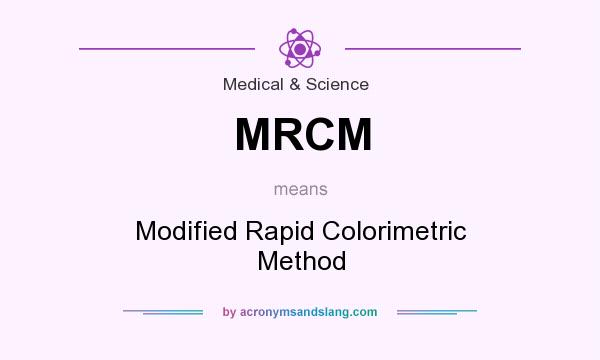 What does MRCM mean? It stands for Modified Rapid Colorimetric Method