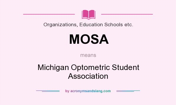 What does MOSA mean? It stands for Michigan Optometric Student Association