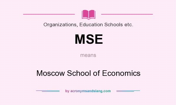 What does MSE mean? It stands for Moscow School of Economics