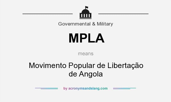 What does MPLA mean? It stands for Movimento Popular de Libertação de Angola