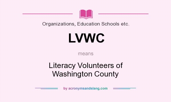 What does LVWC mean? It stands for Literacy Volunteers of Washington County