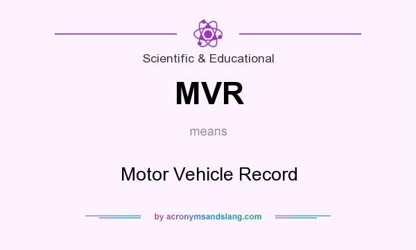 What does MVR mean? It stands for Motor Vehicle Record