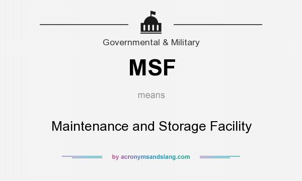 What does MSF mean? It stands for Maintenance and Storage Facility
