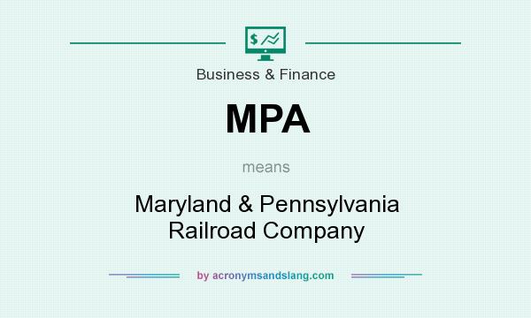 What does MPA mean? It stands for Maryland & Pennsylvania Railroad Company