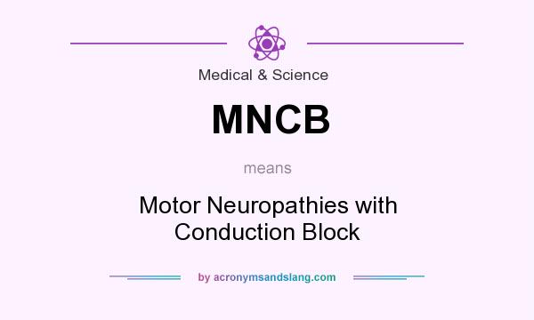 What does MNCB mean? It stands for Motor Neuropathies with Conduction Block