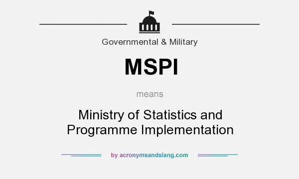 What does MSPI mean? It stands for Ministry of Statistics and Programme Implementation