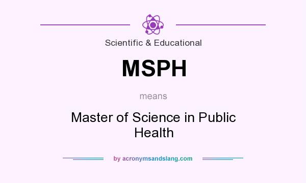 What does MSPH mean? It stands for Master of Science in Public Health