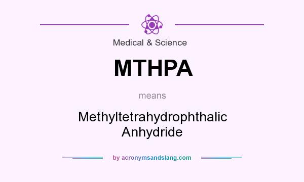 What does MTHPA mean? It stands for Methyltetrahydrophthalic Anhydride