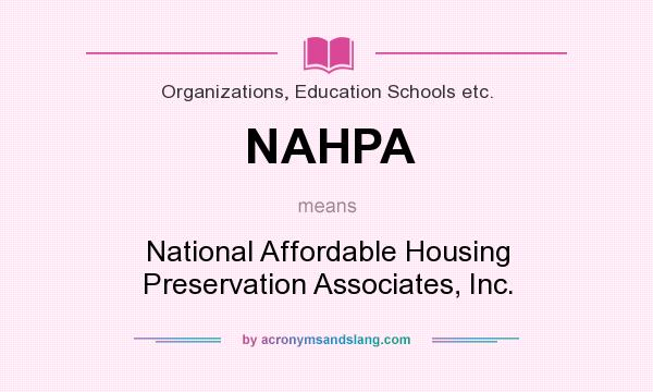 What does NAHPA mean? It stands for National Affordable Housing Preservation Associates, Inc.