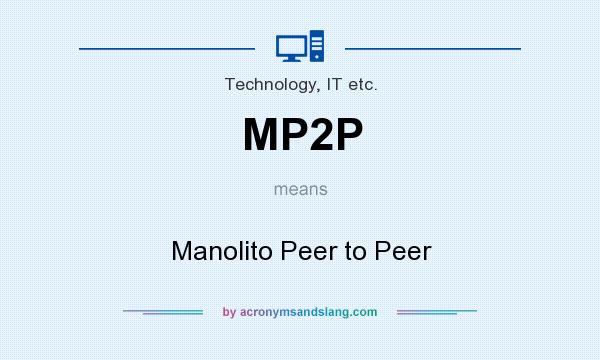 What does MP2P mean? It stands for Manolito Peer to Peer