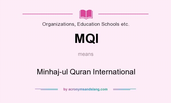 What does MQI mean? It stands for Minhaj-ul Quran International