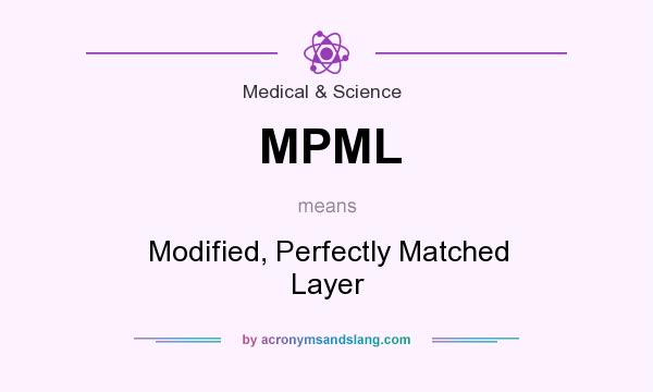 What does MPML mean? It stands for Modified, Perfectly Matched Layer