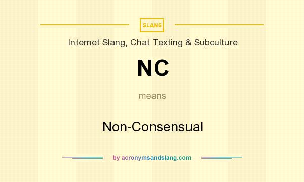 What does NC mean? It stands for Non-Consensual