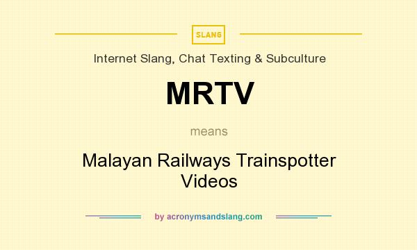 What does MRTV mean? It stands for Malayan Railways Trainspotter Videos
