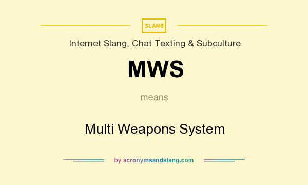 What does MWS mean? It stands for Multi Weapons System