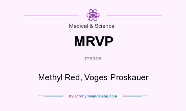 What does MRVP mean? It stands for Methyl Red, Voges-Proskauer