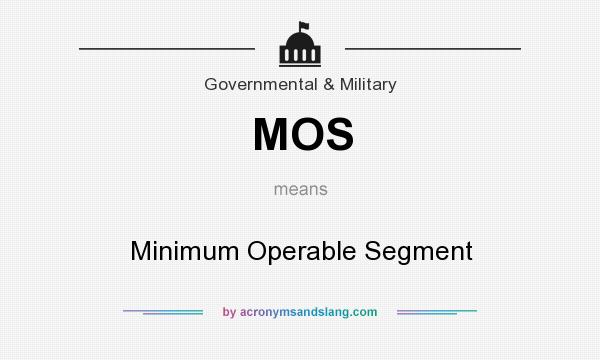 What does MOS mean? It stands for Minimum Operable Segment