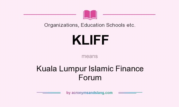 What does KLIFF mean? It stands for Kuala Lumpur Islamic Finance Forum