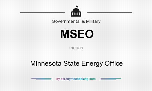 What does MSEO mean? It stands for Minnesota State Energy Office