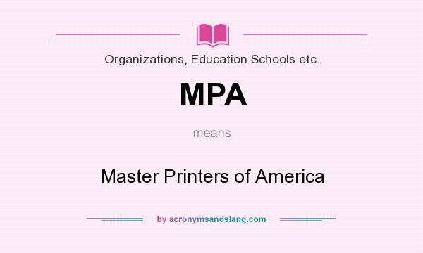 What does MPA mean? It stands for Master Printers of America